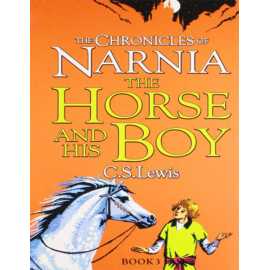 The Horse And His Boy : The Chronicles Of Narnia (Book 3/7)