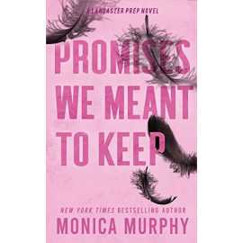Promises We Meant To Keep - Complete Novel By Monica Murphy