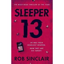 Sleeper 13 - A gripping thriller full of suspense and twists - Novel By Rob Sinclair