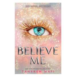 Believe Me - Complete Novel By Tahereh Mafi