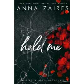Hold Me - Complete Novel By Anna Zaires