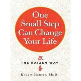 One Small Step Can Change Your Life Book By Robert Maurer Ph.D