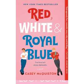 Red White & Royal Blue - Complete Novel By Casey McQuiston