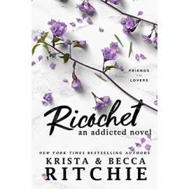 Ricochet - An Addicted Novel By Krista Ritchie
