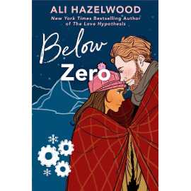 Below Zero - Complete Novel by Ali Hazelwood