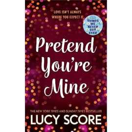 Pretend You're Mine - Complete Novel By Lucy Score