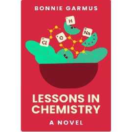 Lessons In Chemistry A Novel By Bonnie Garmus