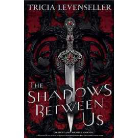 The Shadows Between Us - Novel By Tricia Levenseller