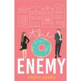 The Enemy - A Romantic Comedy - Novel By Sarah Adams