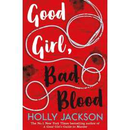 Good Girl, Bad Blood - Novel by Holly Jackson
