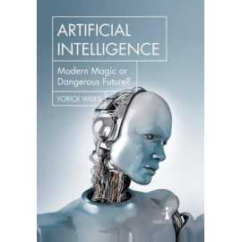 Artificial Intelligence - Modern Magic Or Dangerous Future Book