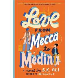 Love from Mecca to Medina - Complete Novel by S. K. Ali