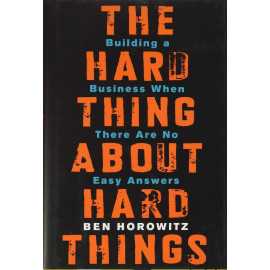 The Hard Thing About Hard Things - Novel Book By Ben Horowitz