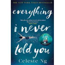 Everything I Never Told You - Complete Novel by Celeste Ng