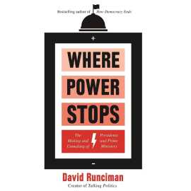 Where Power Stops - Complete  Novel By David Runciman