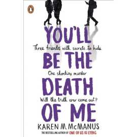 You'll Be the Death of Me - Novel By Karen M. McManus