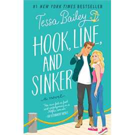 Hook, Line, and Sinker - Complete Novel By Tessa Bailey