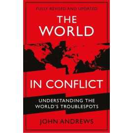 The World in Conflict - Understanding the world's troublespots By John Andrews