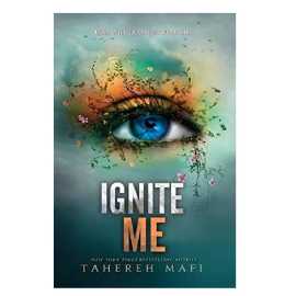 Ignite Me - Complete Novel By Tahereh Mafi