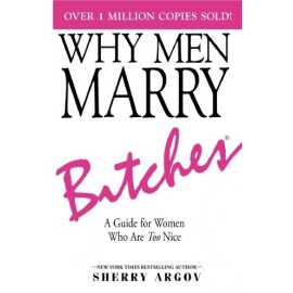 WHY MEN MARRY BITCHES - Novel By Sherry Argov