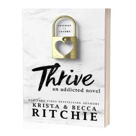 Thrive An Addicted - Novel By  Krista Ritchie and Becca Ritchie