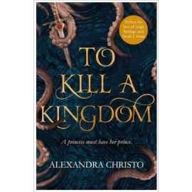 To Kill a Kingdom - Novel By Alexandra Christo