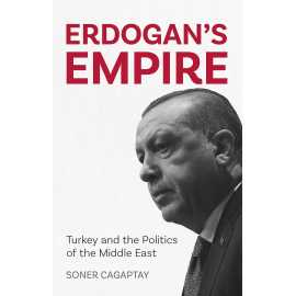Erdogan's Empire - Turkey and the Politics of the Middle East By Soner Cagaptay