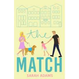 The Match - A Romantic Comedy By Sarah Adams