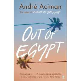 Out of Egypt - Complete Novel By André Aciman