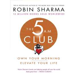 The 5 AM Club - Own Your Morning. Elevate Your Life Book By Robin Sharma