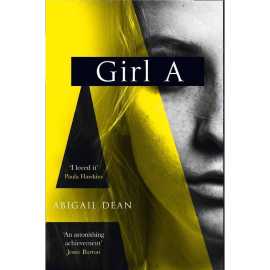 Girl A - Complete Novel by Abigail Dean