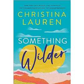 Something Wilder - Complete Novel By Christina Lauren