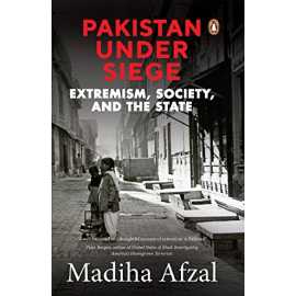 Pakistan Under Siege - Complete Book By Madiha Afzal
