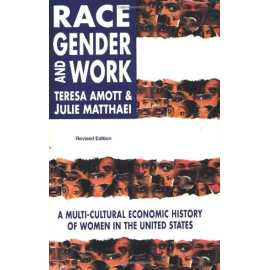 Race Gender And Work A Multi Cultural Economic History Of Women In The United States (PB)