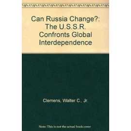 Can Russia Change ? The Ussr Confronts Global Interdependence (PB)