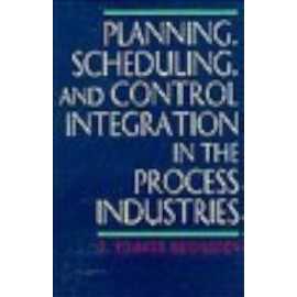 Planning, Scheduling, And Control Integration In The Process Industries (HB)