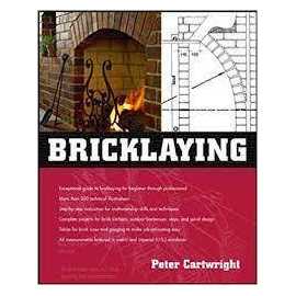 Bricklaying Exceptional Guide To Bricklaying For Beginner Through Professional More Than 500 Technical Illustrations (PB)