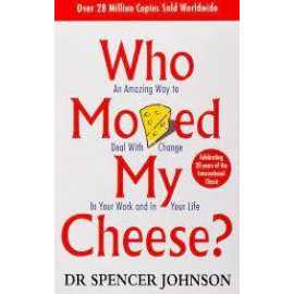 Who Moved My Cheese? An Amazing Waay To Deal With Change In Your Work And In Your Life (PB)