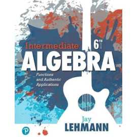 Intermediate Algebra Functions And Authentic Applications 6/E (HB)