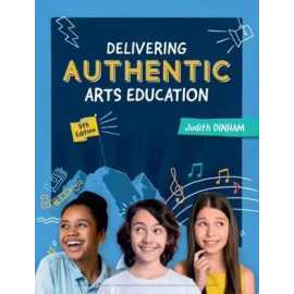 Delivering Authentic Arts Education 2/E (PB)