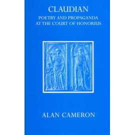 Claudian Poetry And Propaganda At The Court Of Honorius (HB)