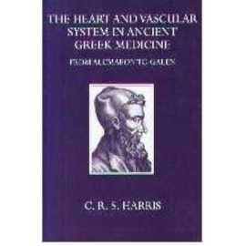 The Heart And Vascular System In Ancient Greek Medicine From Alcmaeon To Galen (HB)