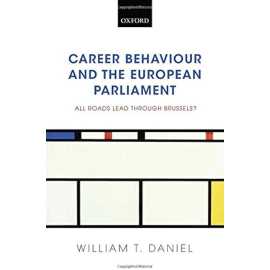 Career Behaviour And The European Parliament All Roads Lead Through Brussels? (HB)