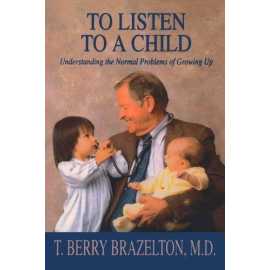 To Listen To A Child Understanding The Normal Problems Of Growing Up (PB)