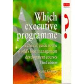 Which Executive Progeamme: A Critical Guide To The World's Best Management Devel