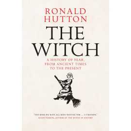 The Witch A History Of Fear From Ancient Times To The Present (PB)