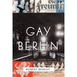 Gay Berlin Birthplace Of A Modern Indentity (HB)