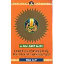 A Beginner's Guide Timeless Wisdom Of Teh Native Americans (PB)