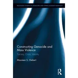 Constructing Genocide And Mass Violence Society Crisis Identity (HB)