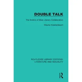 Double Talk The Erotics Of Male Literary Collaboration (HB)